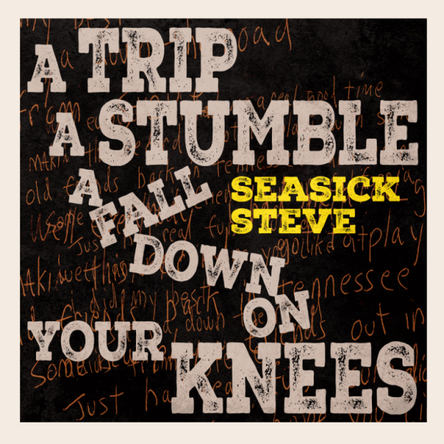 Seasick Steve - A Trip A Stumble A Fall Down On Your Knees